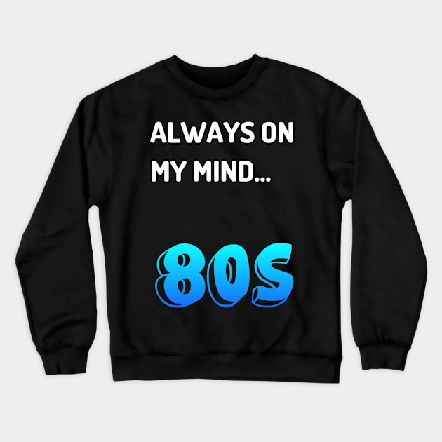 Themed Gag Gift for Someone Who Loves 80s Crewneck Sweatshirt by MadArting1557